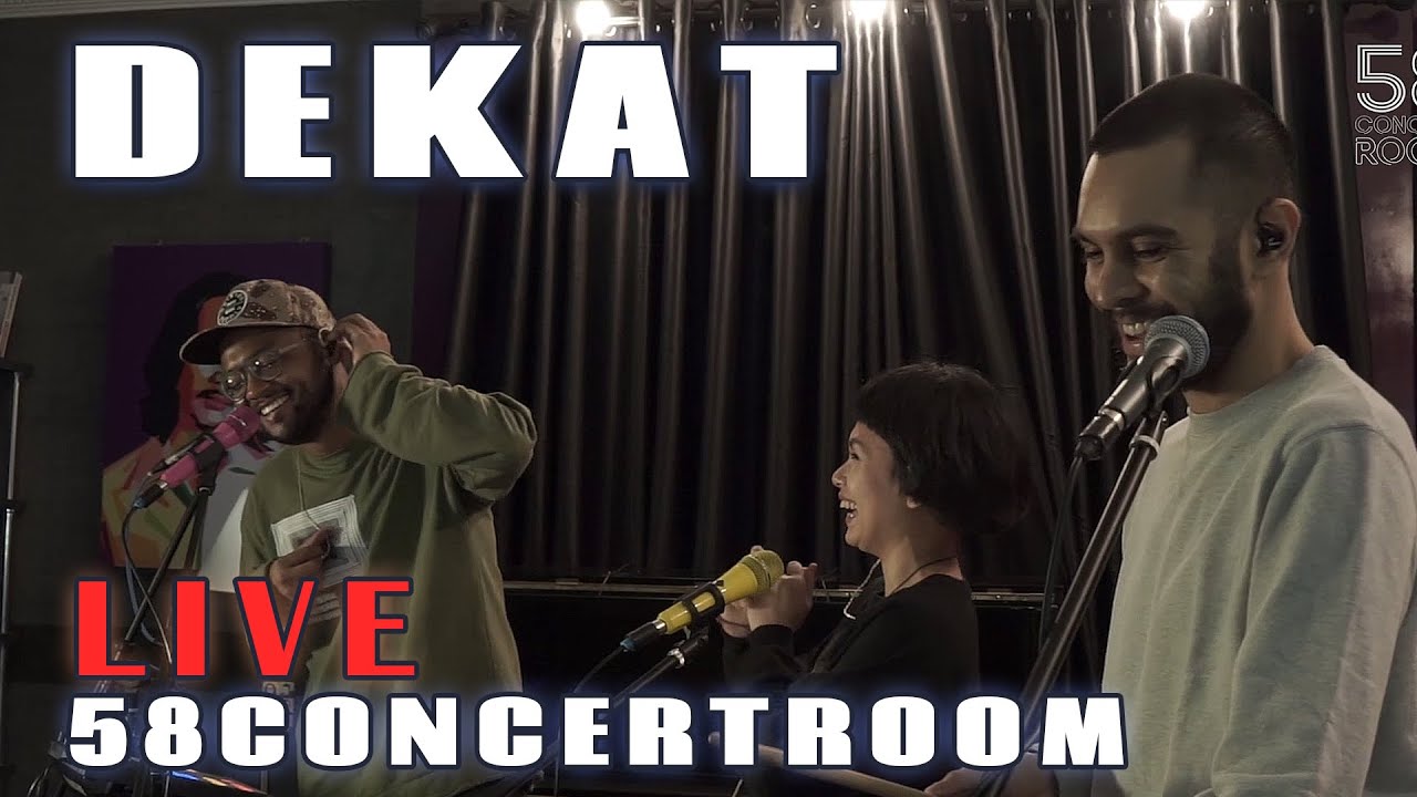 DEKAT - Live at 58 Concert Room