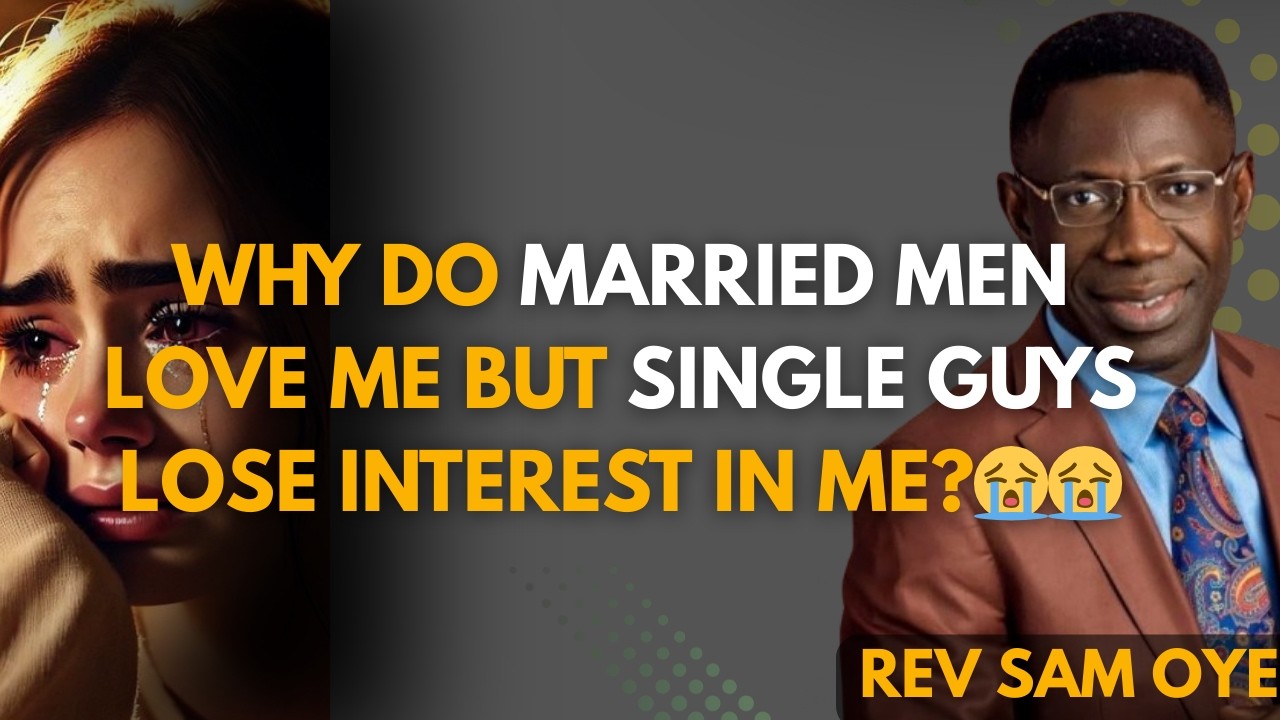 HERE’S WHY MARRIED MEN WILL KEEP APPROACHING SOME LADIES||Rev Sam OYE