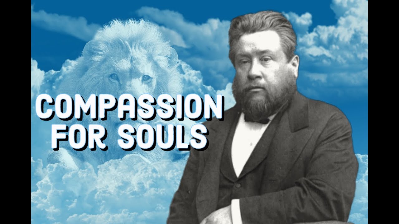 Compassion For Souls | Charles Spurgeon  Sermon (C.H. Spurgeon) | Christian Audiobook | Saved