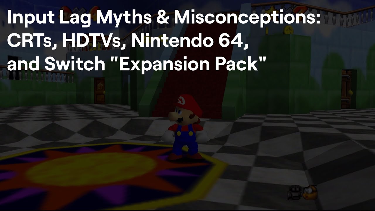 Input Lag Myths & Misconceptions: CRTs, HDTVs, Nintendo 64 and Switch 