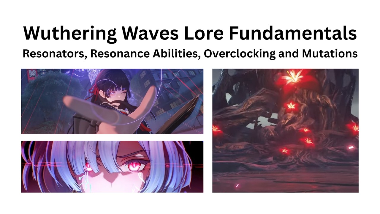 [WuWa Lore] Fundamentals: Resonators, Fortes, Overclocking and Mutations