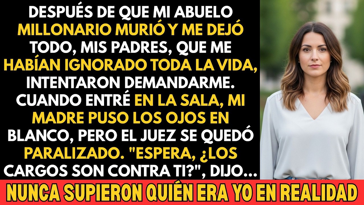 Después De Que Mi Abuelo Millonario Murió Y Me Dejó Todo, Mis Padres, Que Me Habían Ignorado Toda...