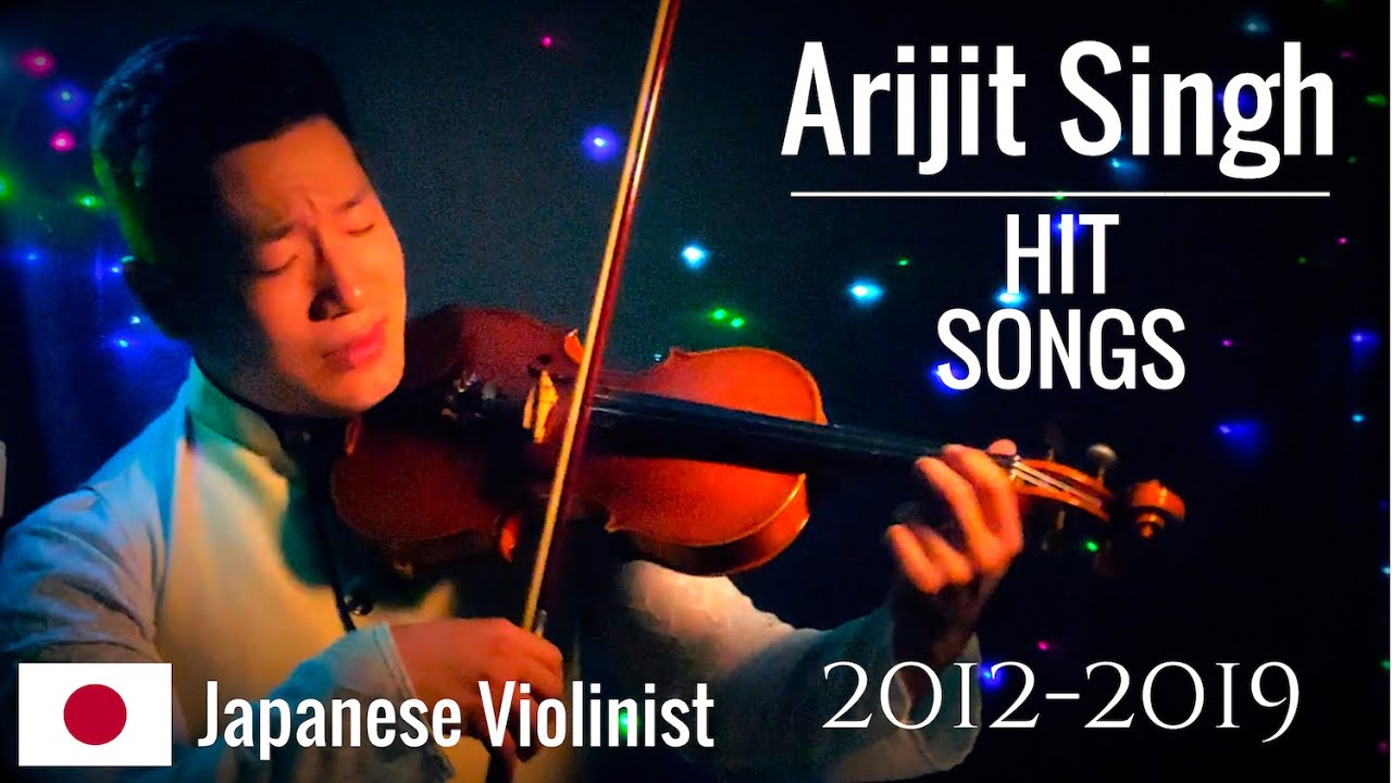 Arijit Singh Hit Songs 2012- 2019 - Japanese Violinist Kohei