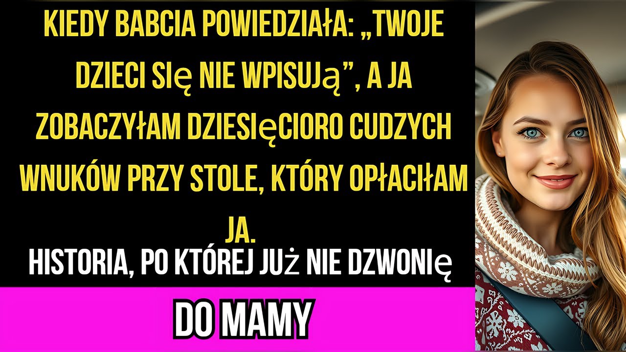 \Kiedy babcia powiedziała: „Twoje dzieci się nie wpisują”, a ja zobaczyłam dziesięcioro cudzych