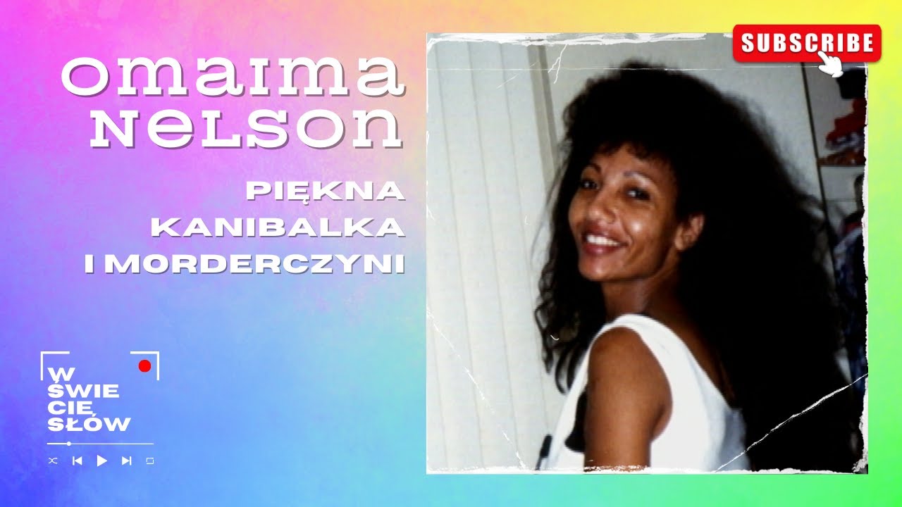 78. Fatalne zauroczenie. Omaima Nelson, kobieta-kanibal [uwaga! drastyczne szczeg&oacute;ły + zdjęcia]