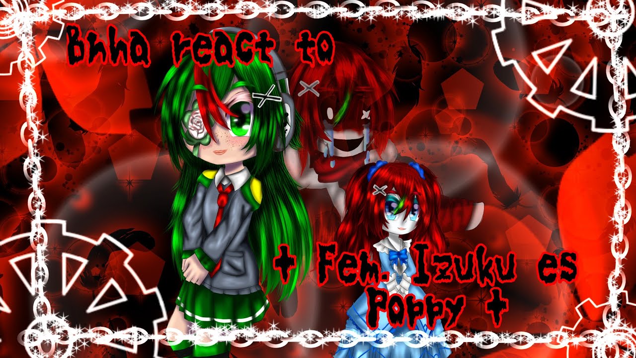 Bnha react to Fem. Izuku as Poppy /BNHA X Poppy Playtime/ ENG-ESP/