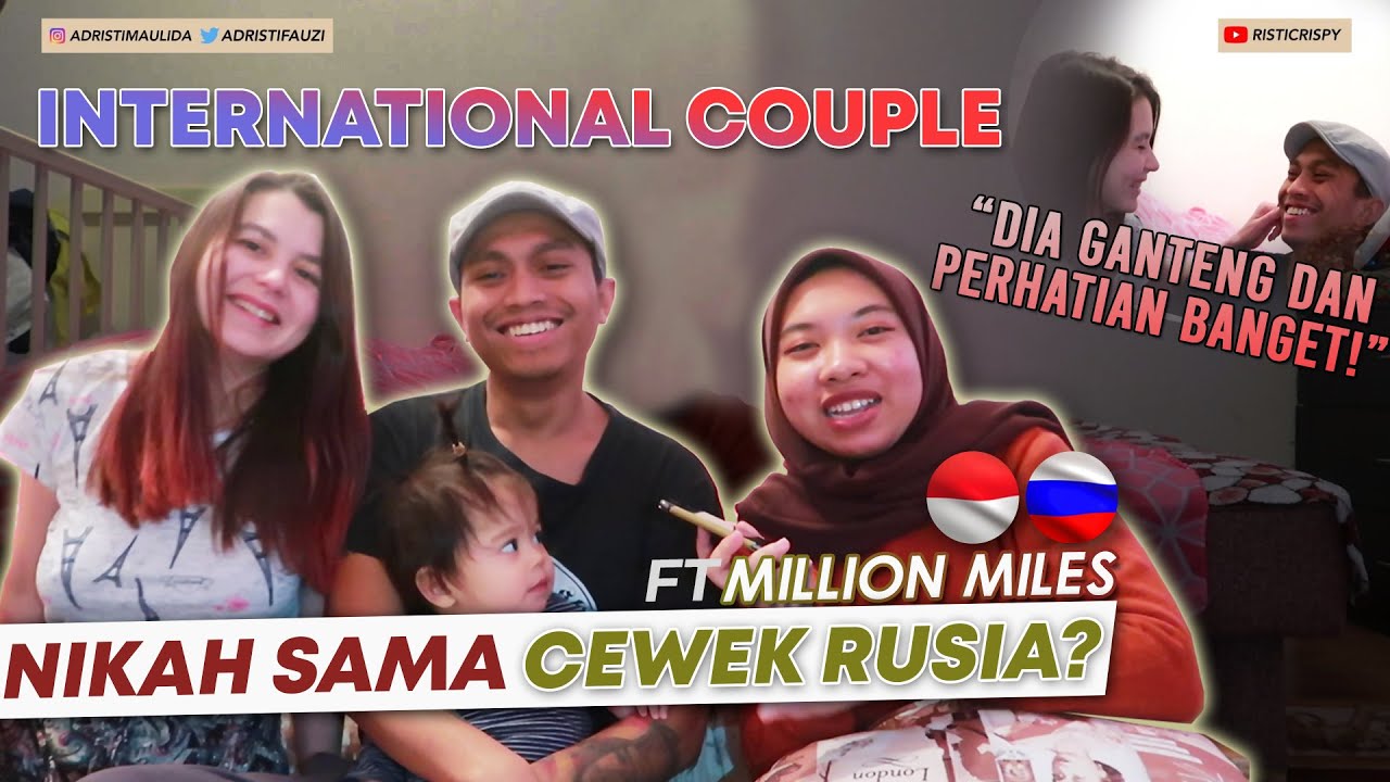 KOK BISA NIKAH SAMA CEWEK RUSIA? International Couple (Indonesia – Russia) ft. Million Miles #1