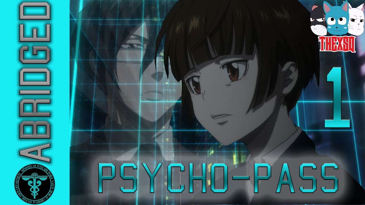 Episode One: PSYCHO-PASS Abridged (ThExSq) #TIBA
