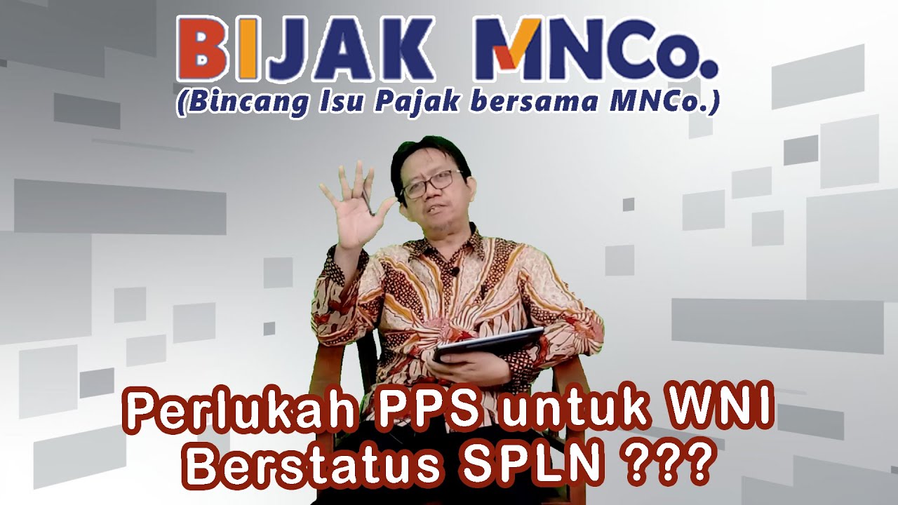 BIJAK MNCo. ||| Perlukah PPS untuk WNI Berstatus Subyek Pajak Luar Negeri ???