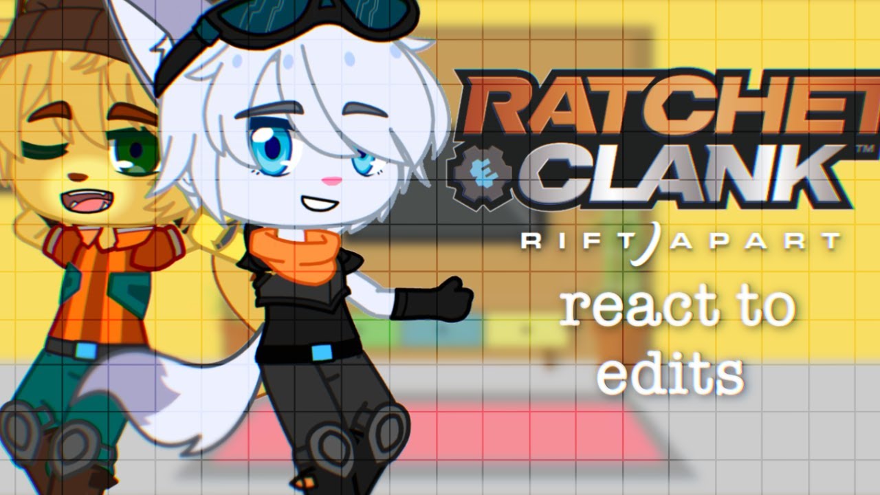 Ratchet And Clank: Rift Apart react to edits | original? | (Ratchet x Rivet warning!)