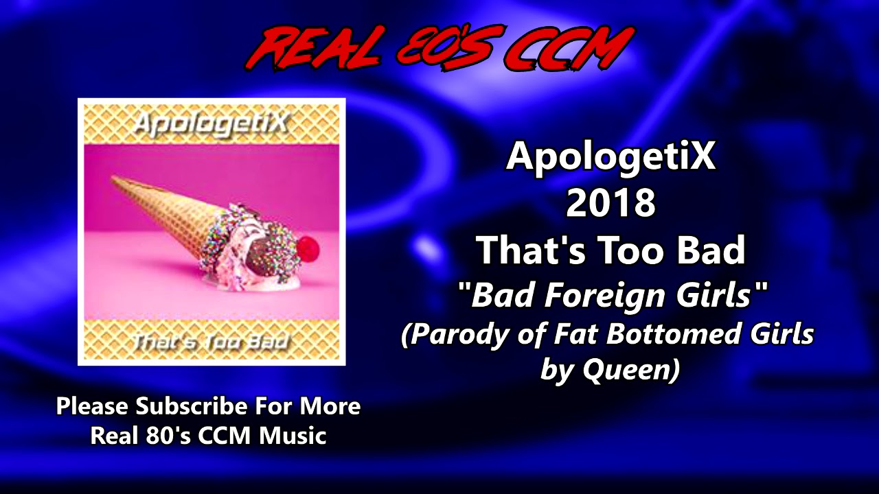 ApologetiX - Bad Foreign Girls (Parody of 