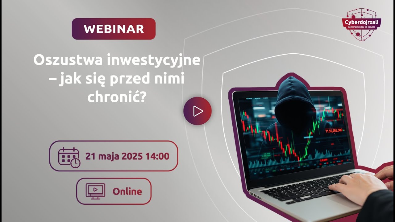 Webinar - Oszustwa Inwestycyjne, jak się przed nimi chronić?