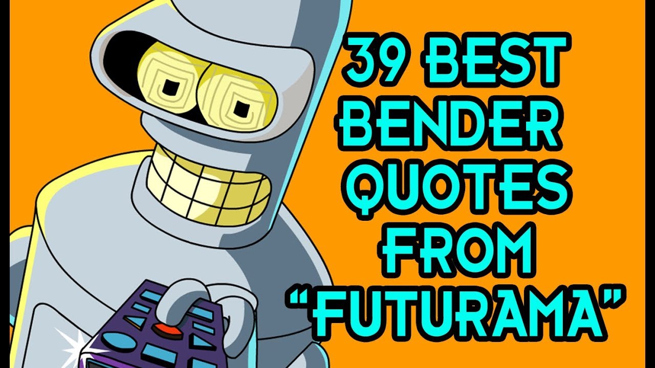 39 Best Bender Quotes From "Futurama"