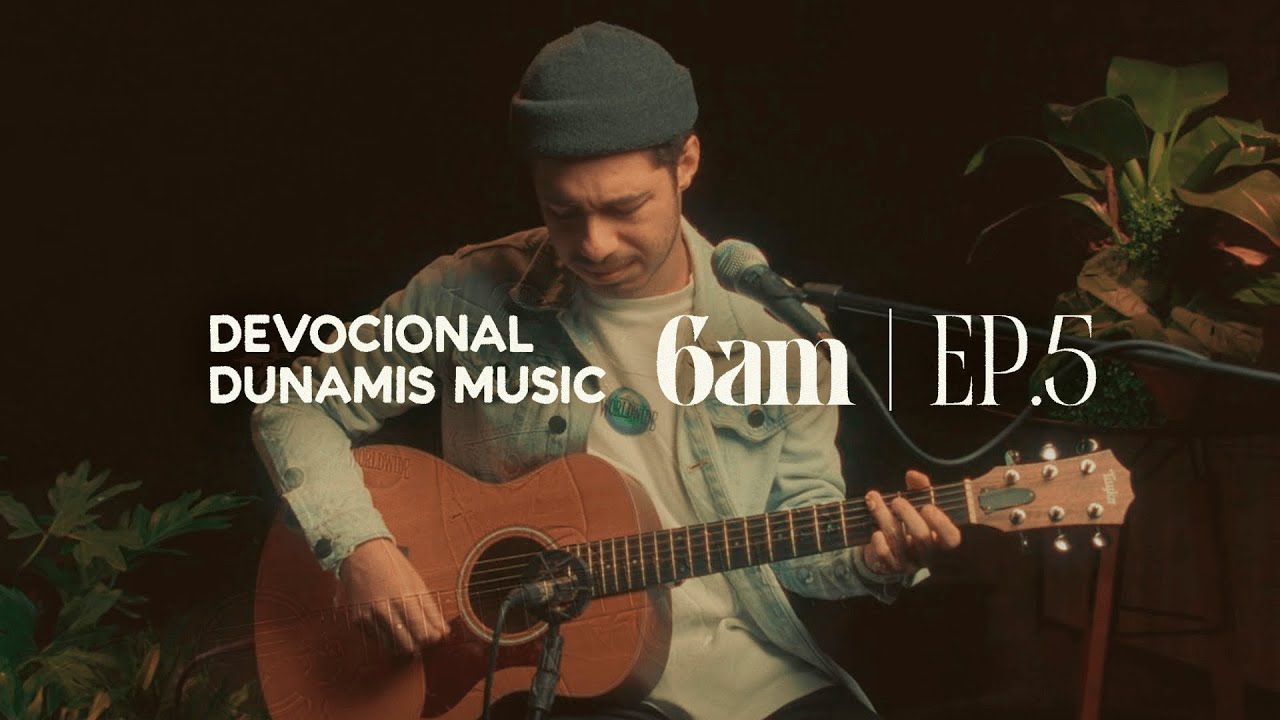 6 AM | DEVOCIONAL COM DUNAMIS MUSIC (EP. 05) - ft. Matheus Gonçalves