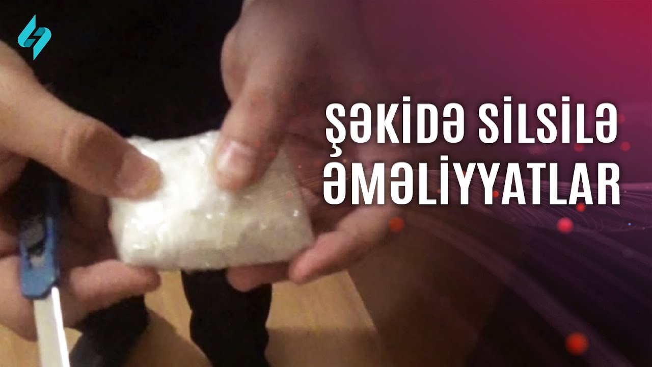 Şəkidə silsilə əməliyyatlar | Kanal S Xəbər
