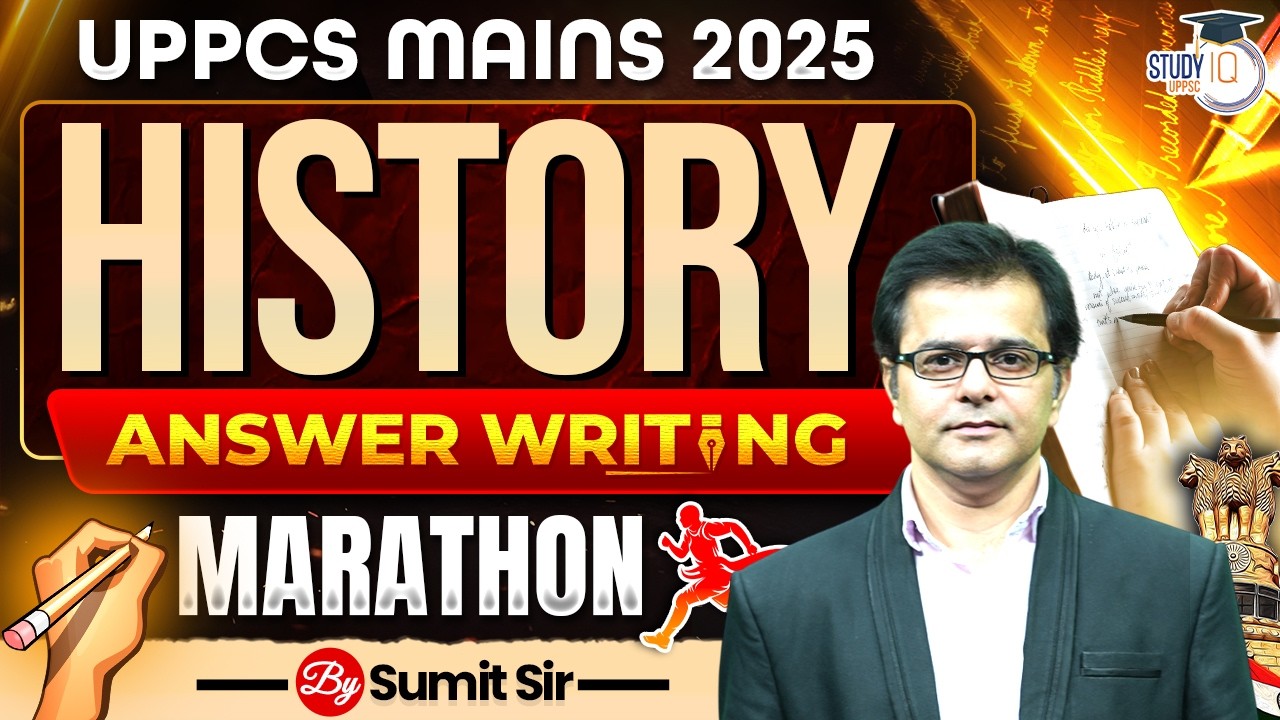 UPPCS Mains 2025 | History Answer Writing Marathon | GS Paper 1 | By Sumit Sir | UPPCS StudyIQ