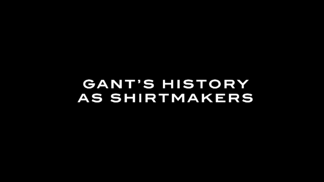 GANT''S HISTORY AS SHIRTMAKERS