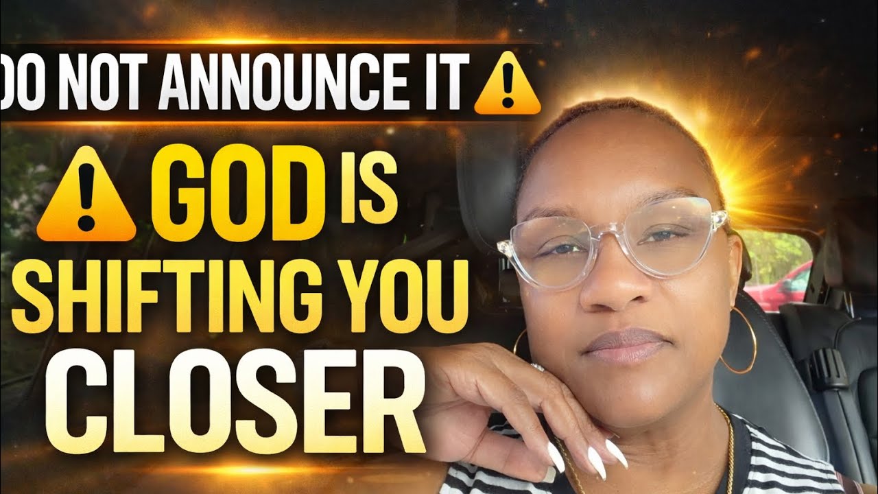 PROPHETIC WORD TODAY ⚠️ DON'T ANNOUNCE IT &mdash; GOD IS SHIFTING YOU CLOSER (CONFIRMATION)