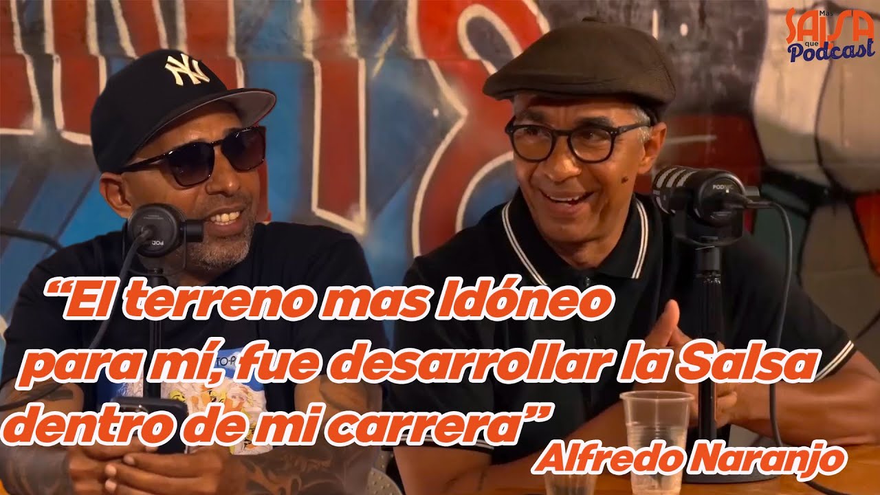 Más Salsa Que Podcast - Capítulo 1: Alfredo Naranjo (episodio completo)