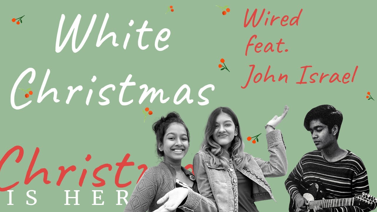 White Christmas (vocal arrangement) - Wired feat. John Israel