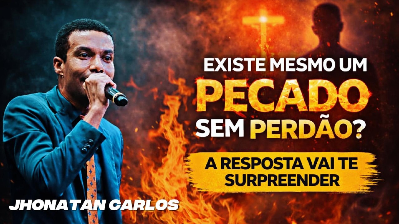 EXISTE UM PECADO SEM PERDAO ? JHONATAN CARLOS