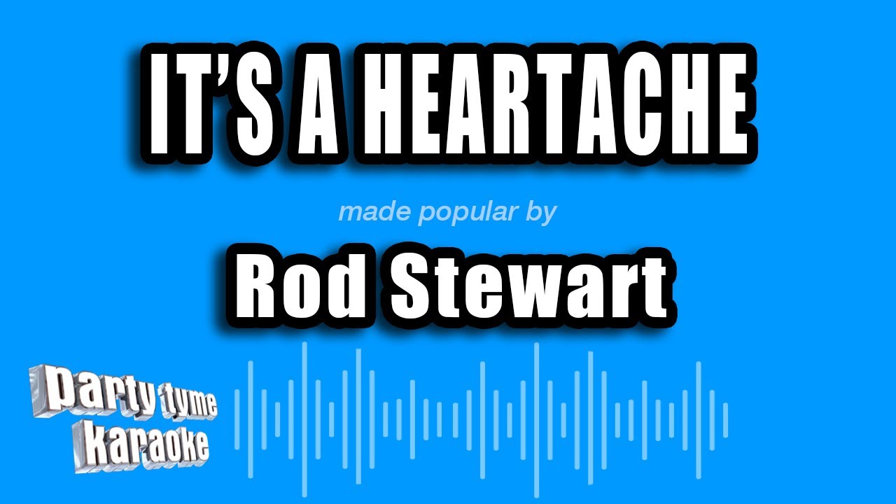 Rod Stewart - It's A Heartache (Karaoke Version)