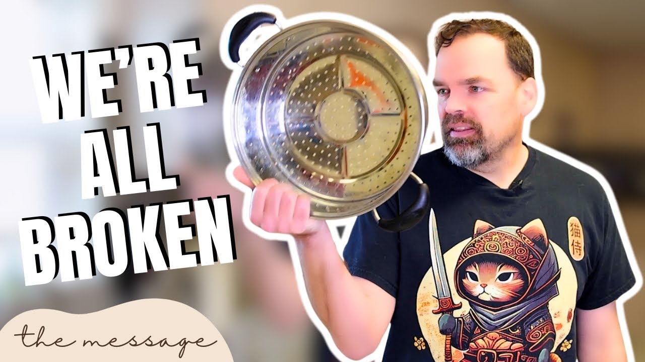 Broken and Baptized? | The Message