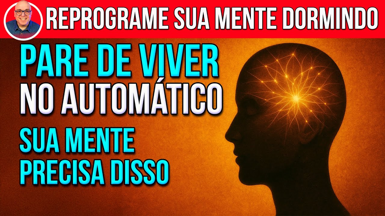 SAIA DO PILOTO AUTOMÁTICO – REPROGRAMAÇÃO PROFUNDA ENQUANTO VOCÊ DORME