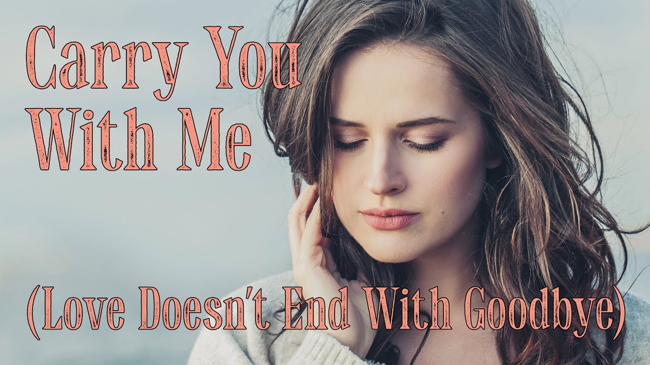 Carry You With Me | Love Doesn't End With Goodbye - Compass Road #HealingThroughMusic #TributeSong