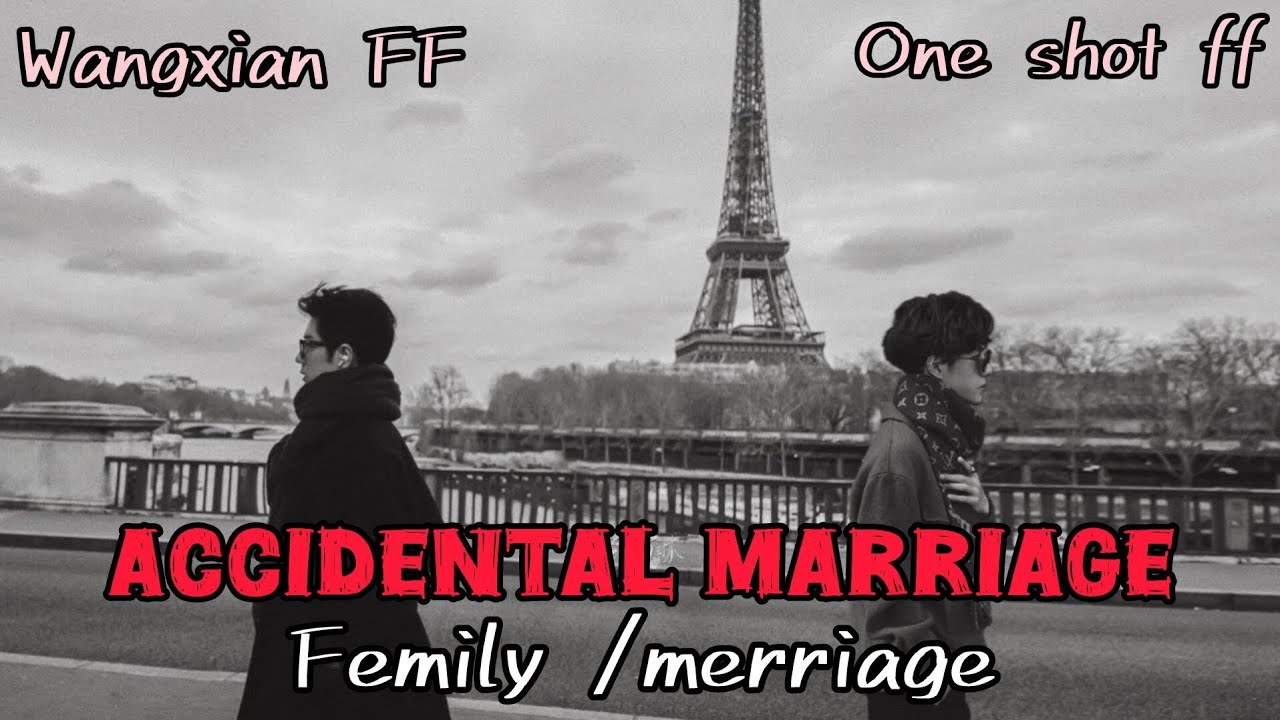 Accident marriage [Wangxian FF][One Shot FF]#lanzhan #weiying #bl #blstory #arrangedmarriage