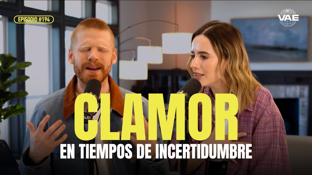 ¿Cómo clamar en tiempos de incertidumbre? | VAE Podcast