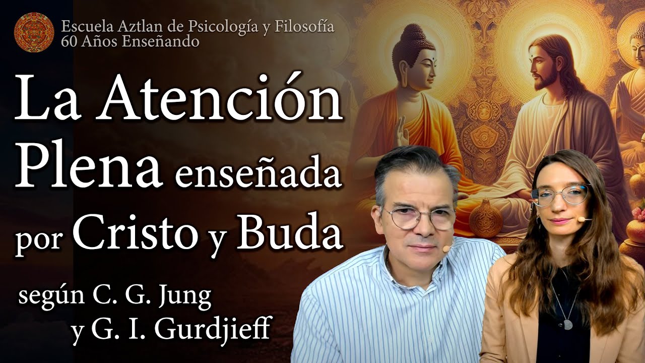 La Atención Plena enseñada por Cristo y Buda - según C. G. Jung y G. I. Gurdjieff
