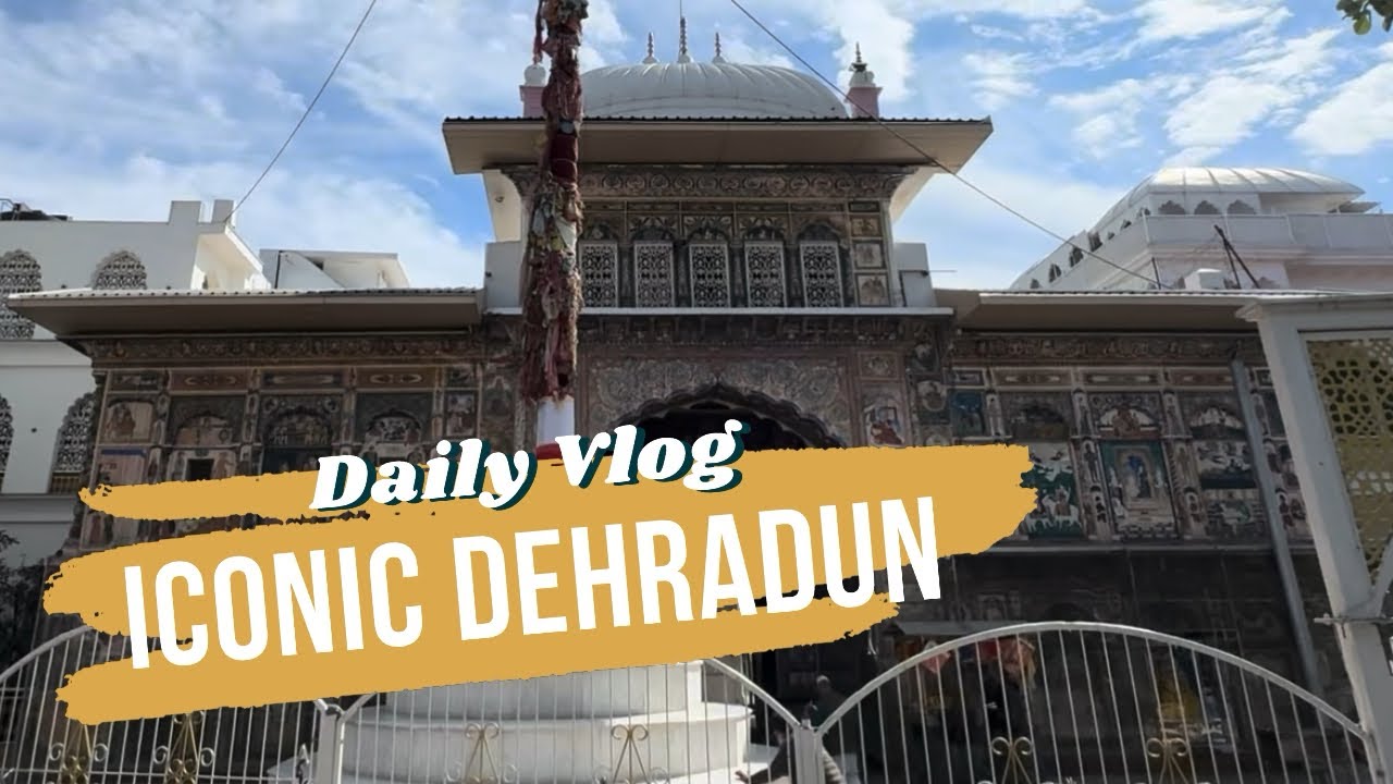 Dehradun’s Iconic Places | Exploring Doon 