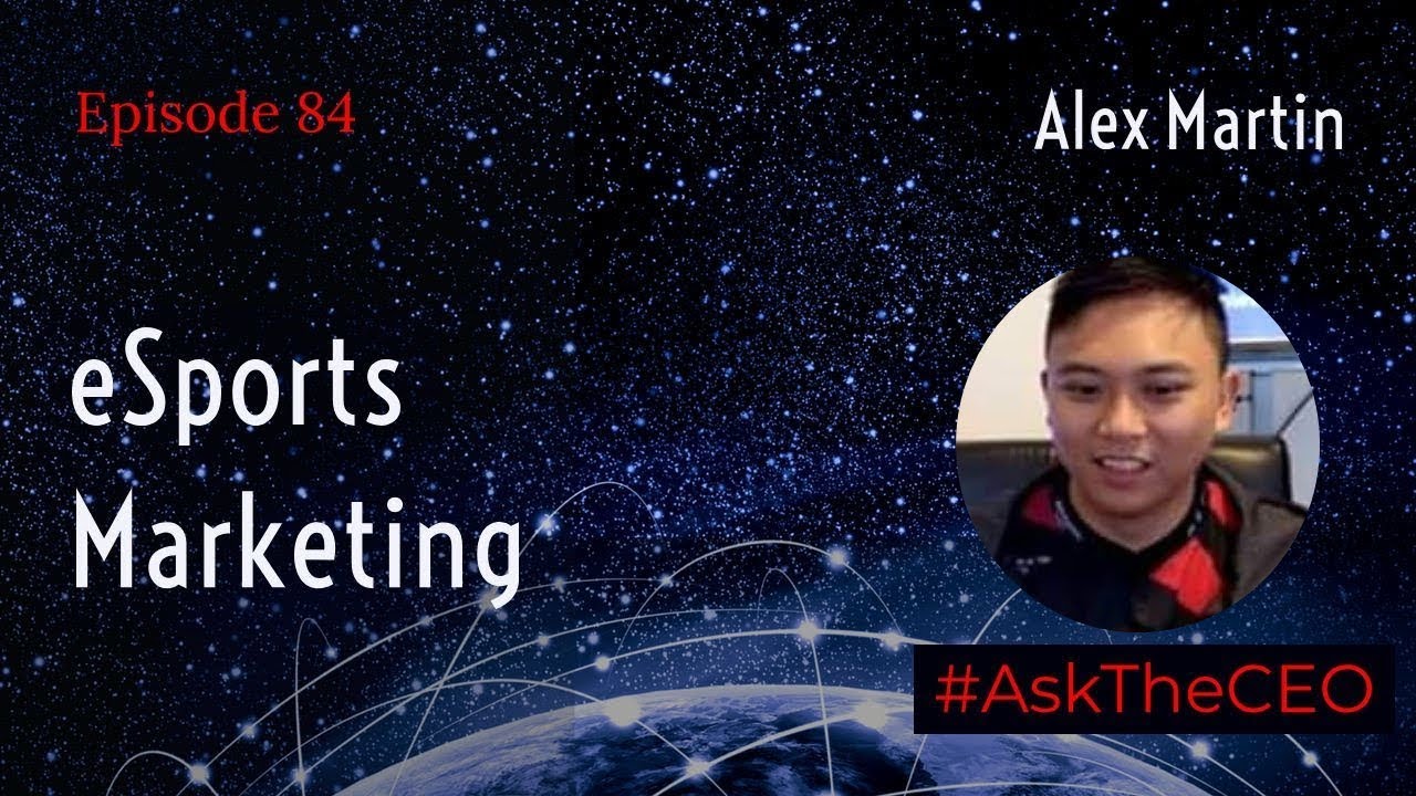 eSports Marketing Explained With Alex Martin: #AskTheCEO Episode 84