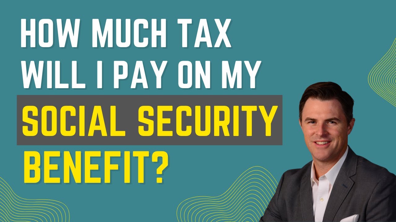 How Much Tax Will I Pay on My Social Security Benefit?