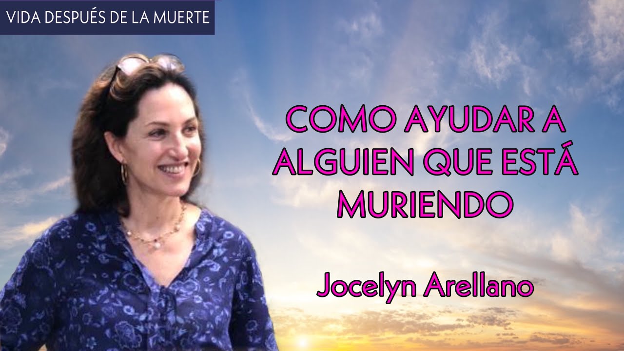 Como Ayudar a Alguien Que Está Muriendo -  Jocelyn Arellano