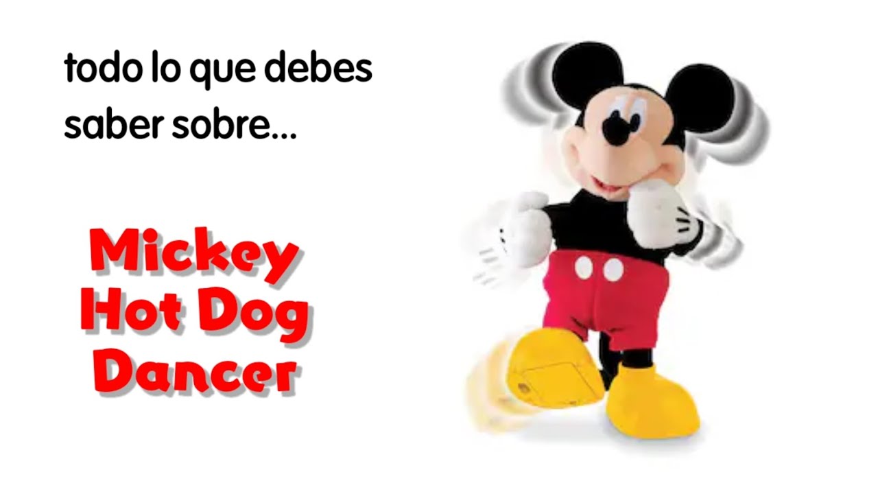 Todo Lo Que Debes Saber Sobre... Mickey Hot Dog Dancer