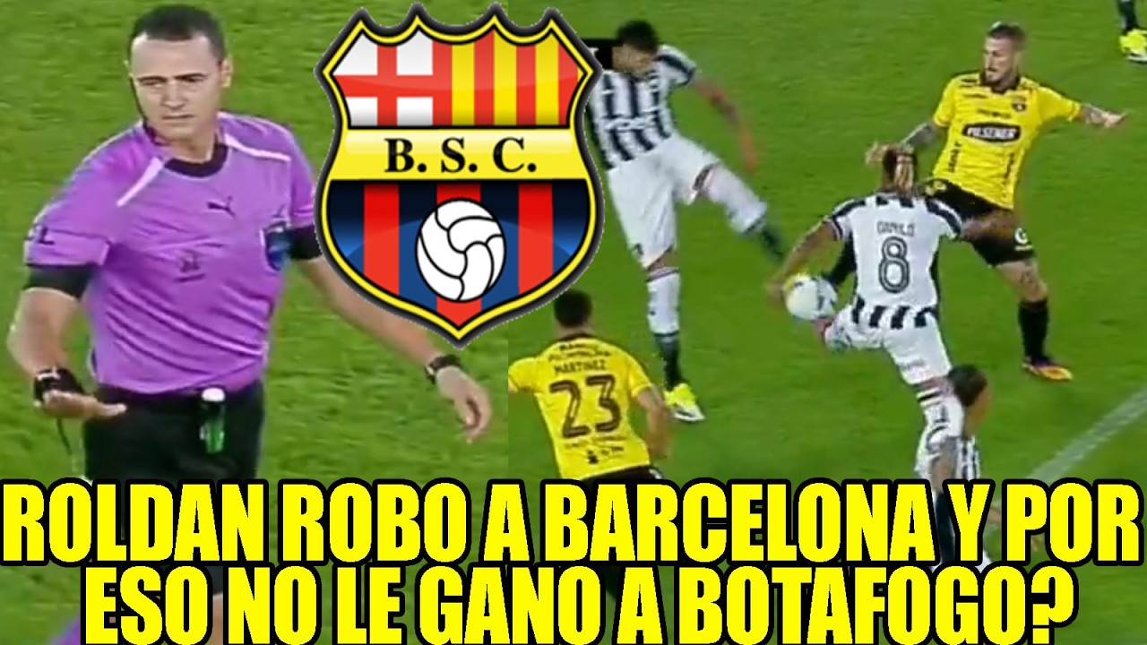 WILMAR ROLDAN ROBO A BARCELONA Y POR ESO NO LE GANO A BOTAFOGO EN LIBERTADORES?