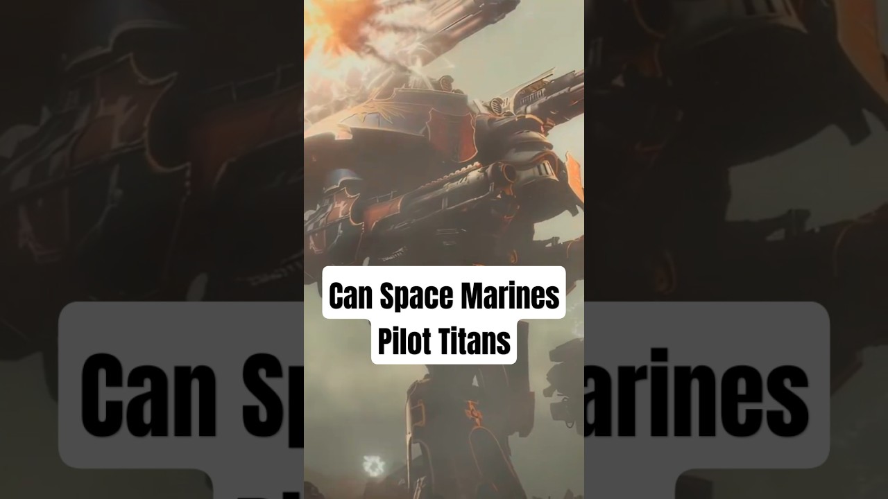 Can Space Marines Pilot Titans #warhammer40k