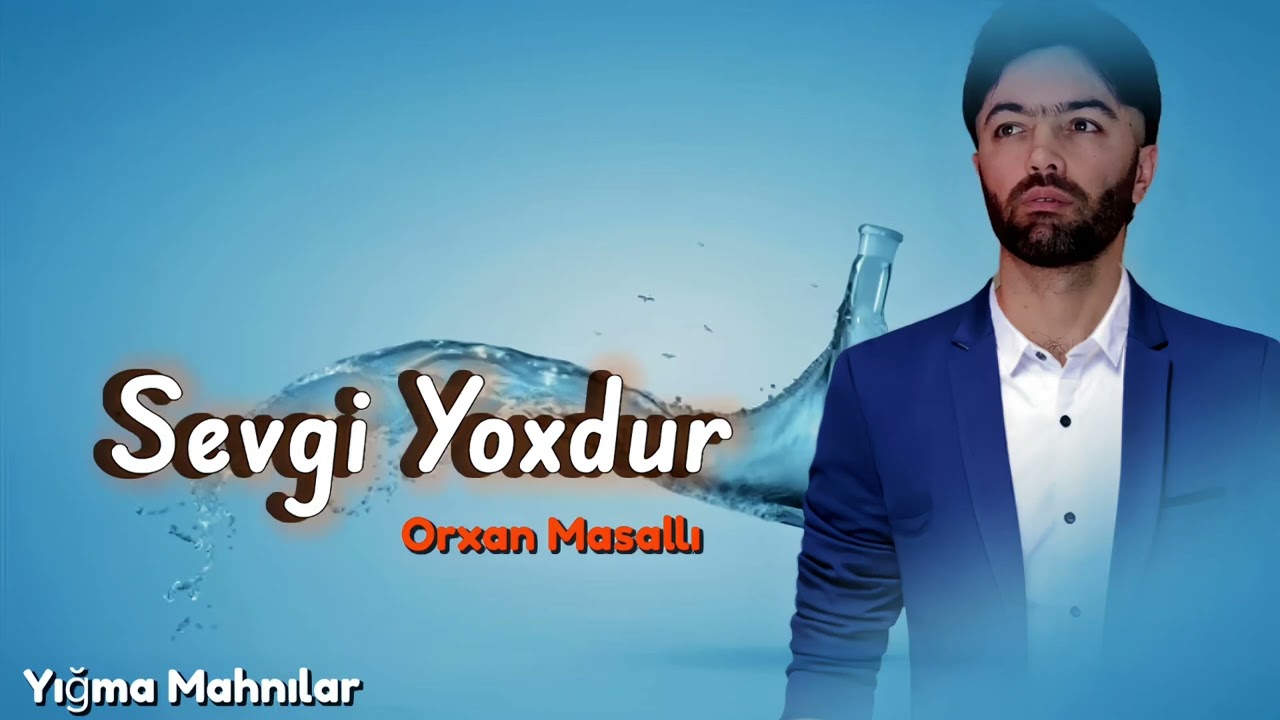 Orxan Masalli Sevgi Yoxdur 2024 (Yigma Mahnilar)