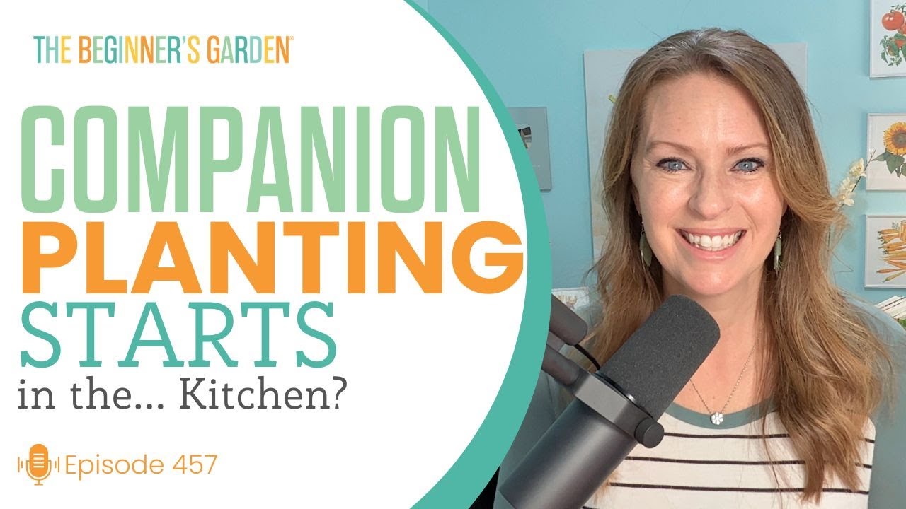 Companion Planting Starts in the...Kitchen?