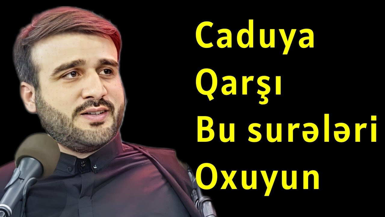 Caduya qarşı bu surələri oxuyun - Haci Ramil ✅️