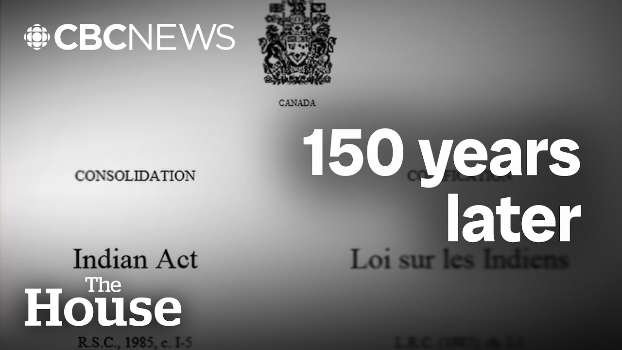 150 years later, why does Canada still have the Indian Act? | The House