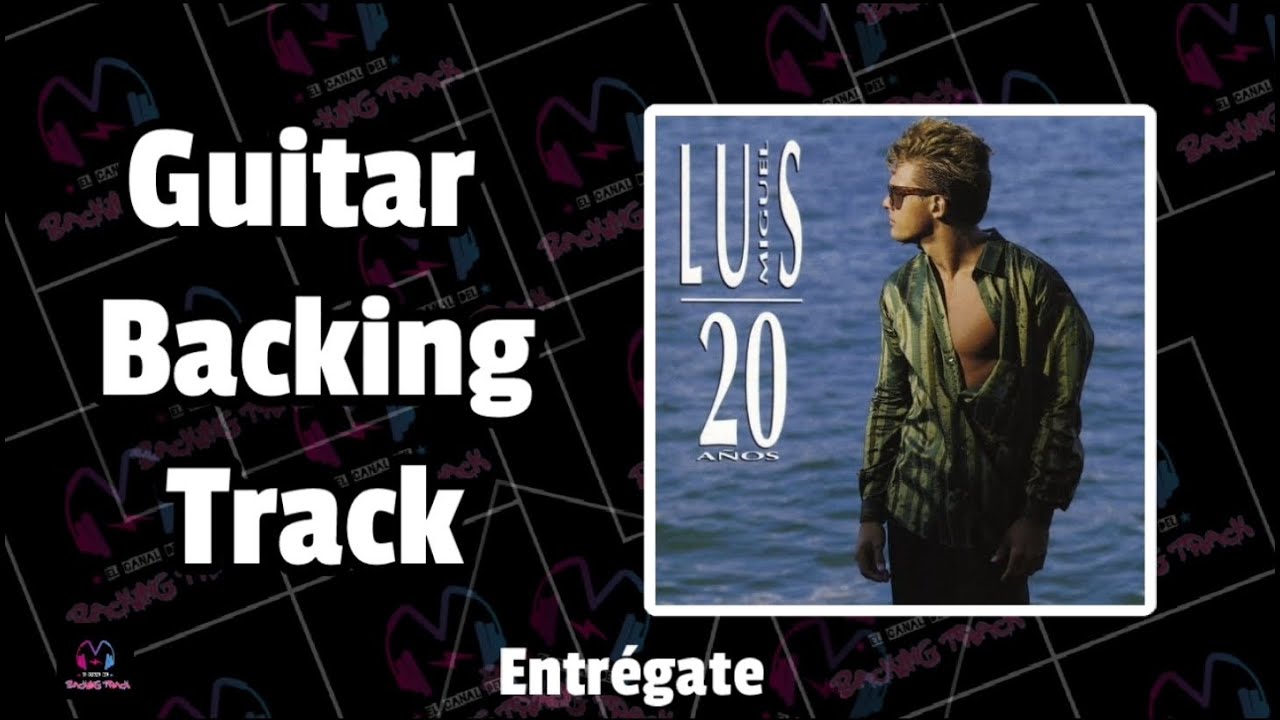 Entrégate (Con voz) | Luis Miguel | Guitar Backing Track | Pista sin guitarra