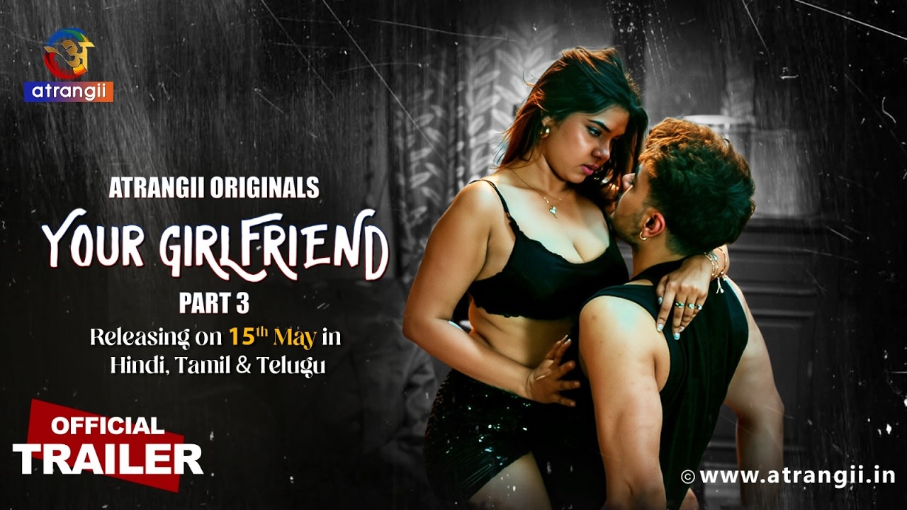 Your Girlfriend Part 3 | Official Trailer | Atrangii Originals | Releasing on 𝟭𝟱𝘁𝗵 𝗠𝗮𝘆 on Atrangii