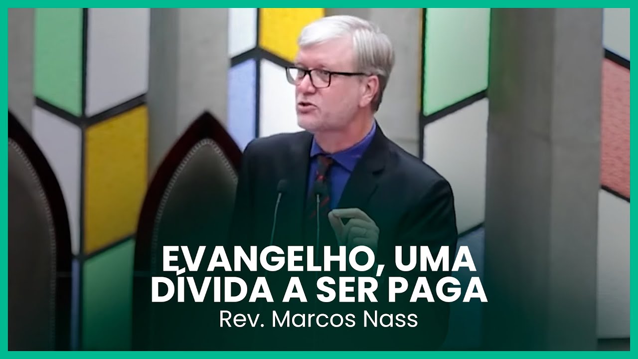 Evangelho, uma dívida a ser paga | Rev. Marcos Nass