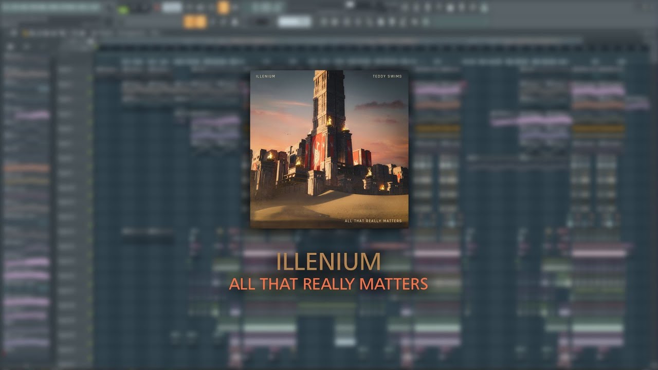 ILLENIUM - All That Really Matters (ft.Teddy Swims) [Full Remake + FLP]