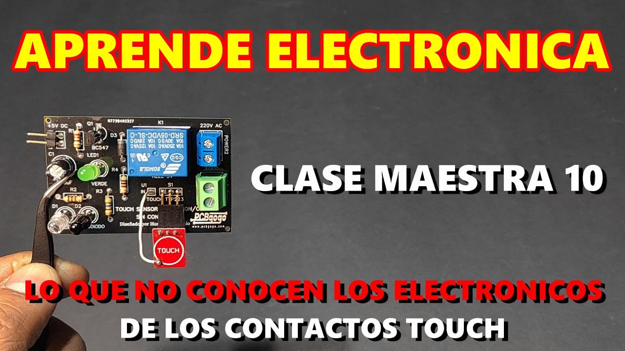 ✅ CLASE MAESTRA 10 / APRENDE ELECTRONICA, LO QUE NO CONOCEN LOS ELECTRONICOS DE LOS CONTACTOS TOUCH