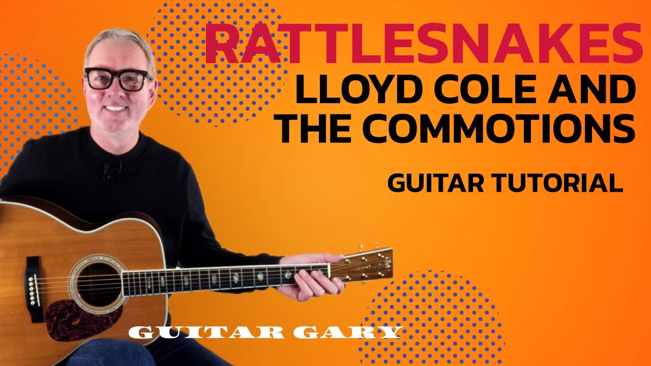 Rattlesnakes - Lloyd Cole and the Commotions guitar tutorial