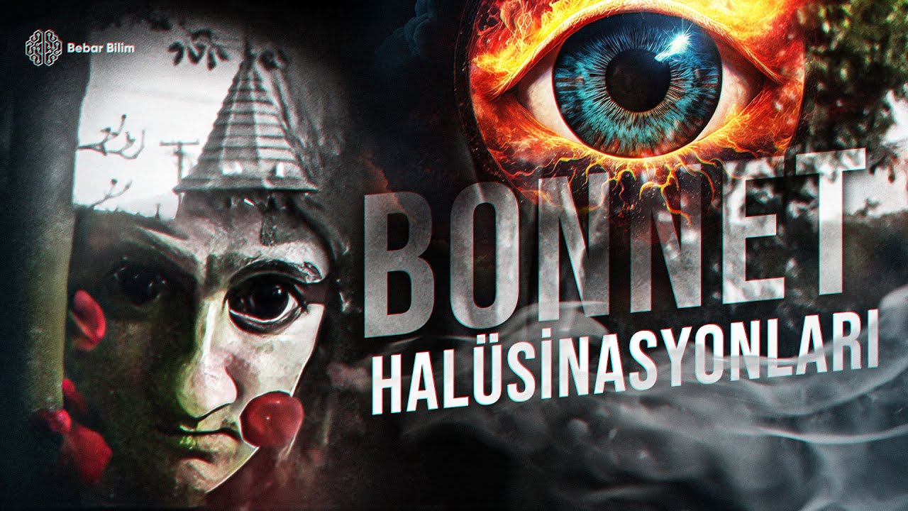 G&ouml;zlerimizin Oyunu: Bonnet Sendromu